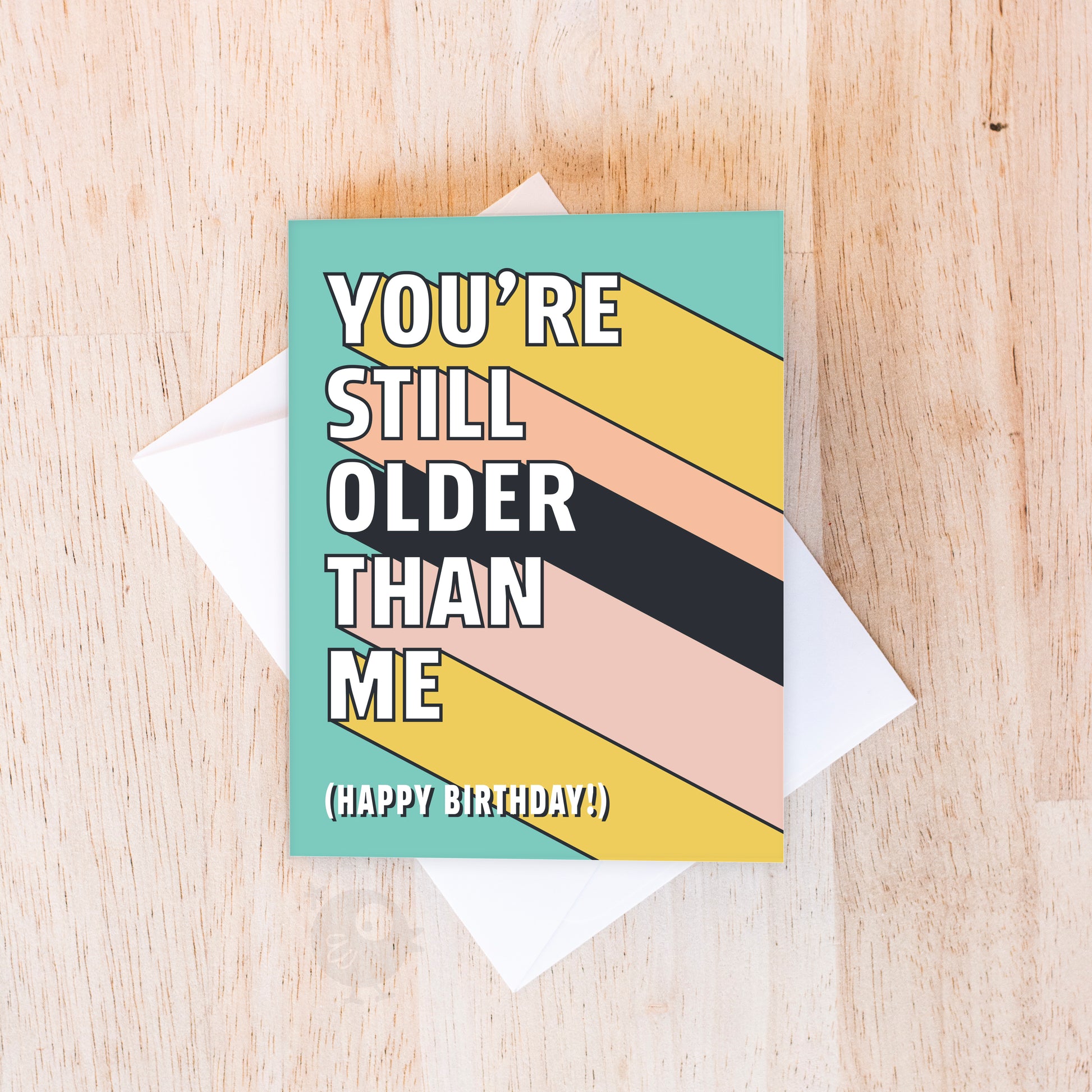 Still Older | Birthday Card