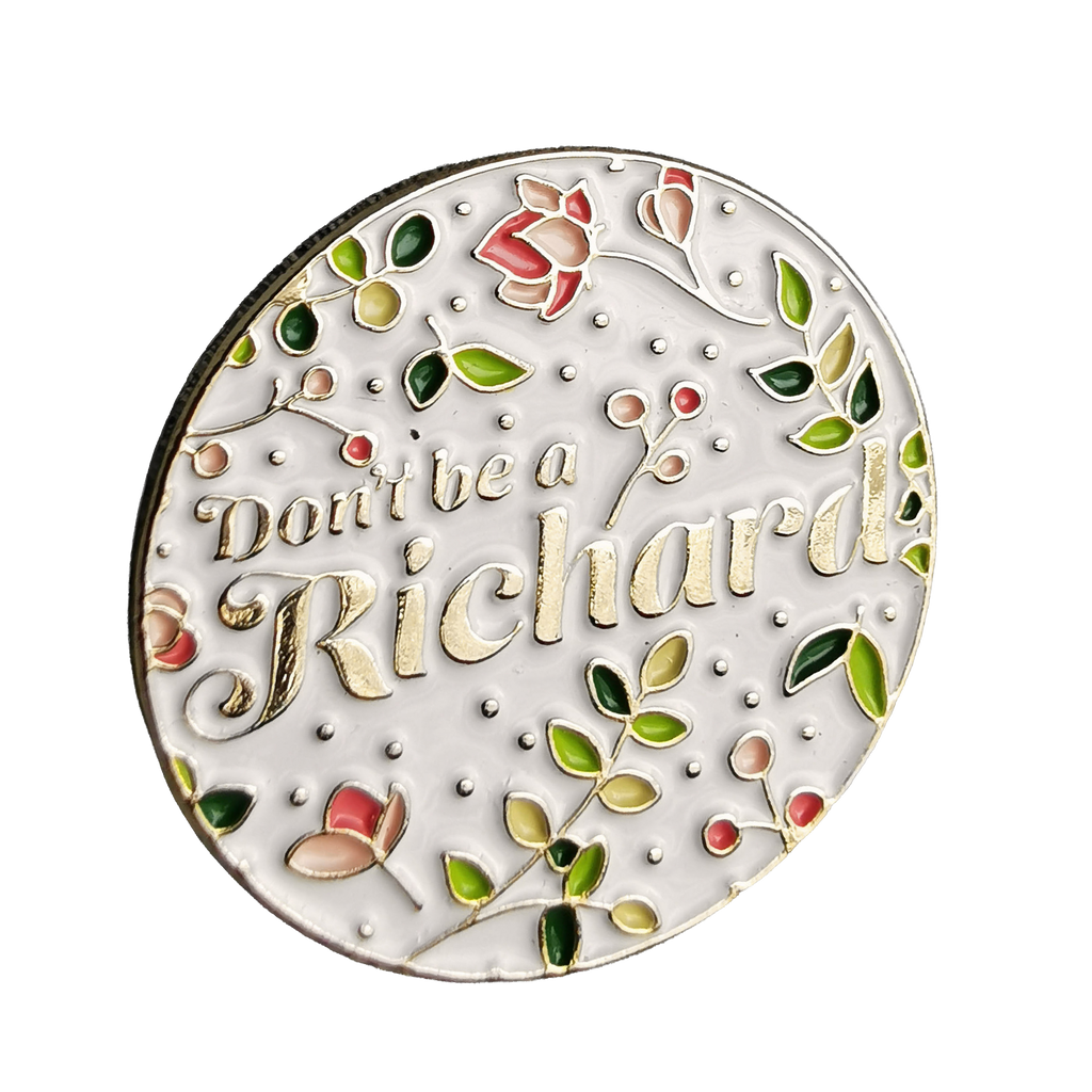 Don’t Be a Richard | Enamel Pin