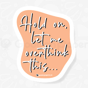 Overthink | Vinyl Sticker