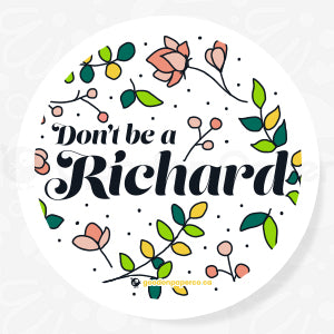 Don't Be a Richard | Vinyl Sticker